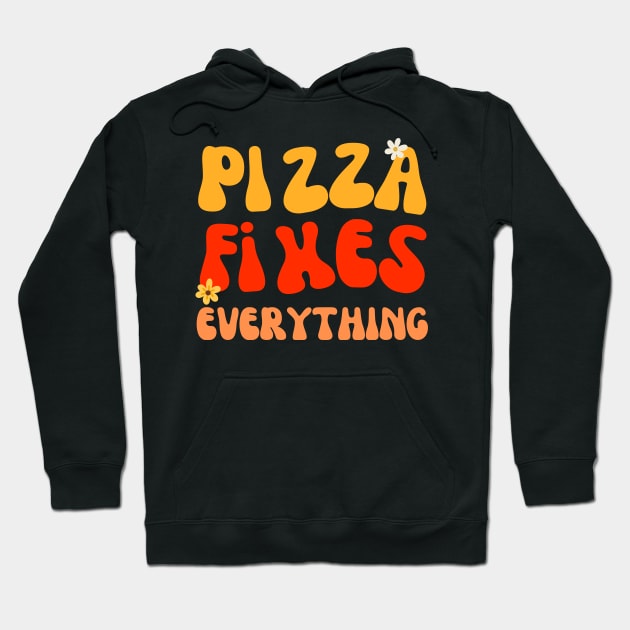 Retro Vintage Groovy Pizza Fixes Everything Funny Pizza Quote Hoodie by Illustradise